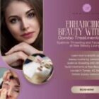 Enhancing Beauty with Combo Treatments: Eyebrow Threading and Facials at Raw Beauty Lounge